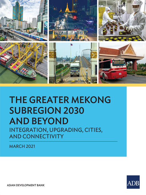 Title details for The Greater Mekong Subregion 2030 and Beyond by Asian Development Bank - Available